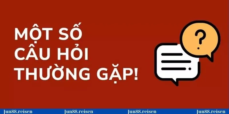 Những câu hỏi phổ biến liên quan đến đăng ký Jun88